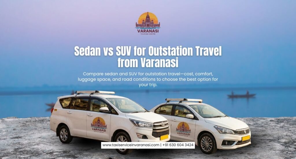 Sedan vs SUV for Outstation Travel from Varanasi