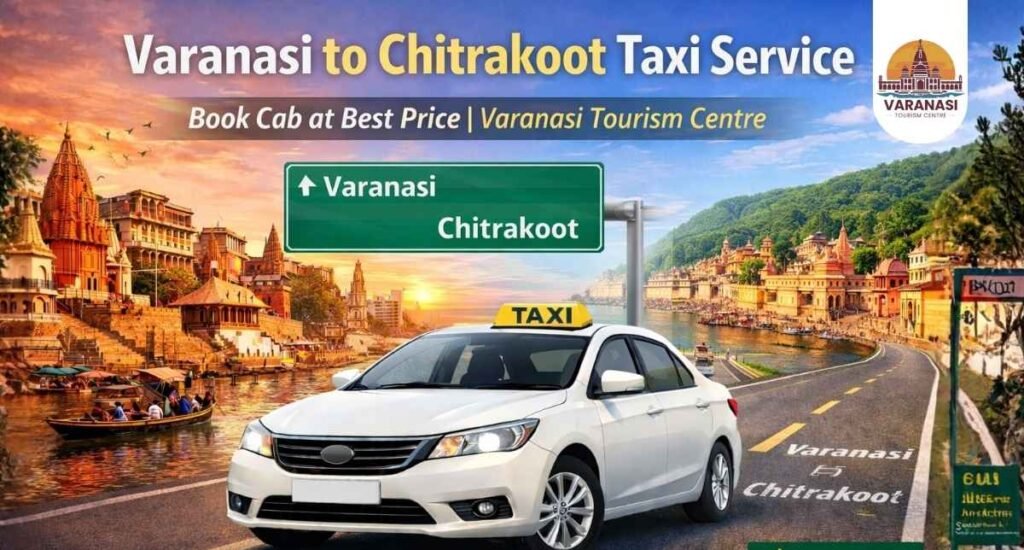 Varanasi to Chitrakoot Taxi Service – Book Cab at Best Price Varanasi Tourism Centre