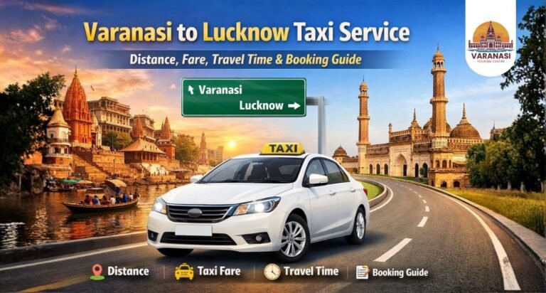 Varanasi to Lucknow Taxi Service – Distance, Fare, Travel Time & Booking Guide