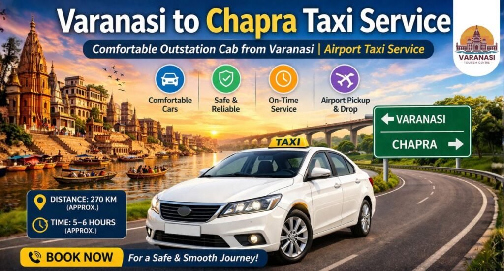 Varanasi to Chapra Taxi Service Comfortable Outstation Cab from Varanasi Airport Taxi Service