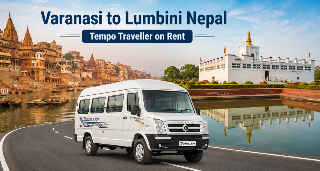 Varanasi to Lumbini Tempo Traveller