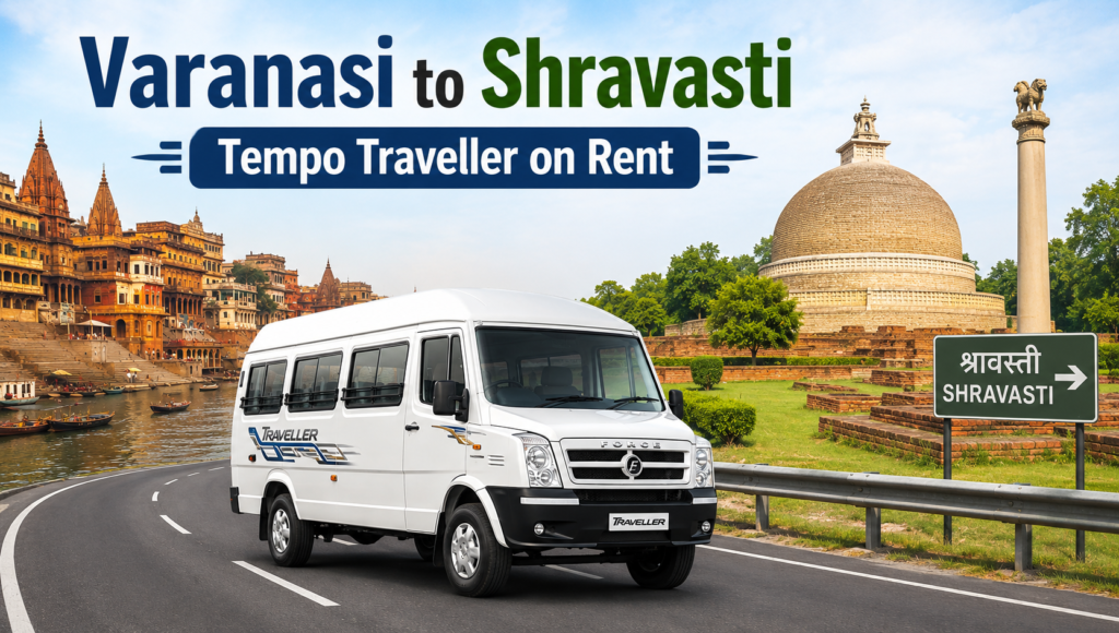 Varanasi to Shravasti Tempo Traveller
